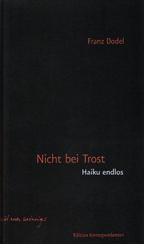 Nicht bei Trost. Haiku, endlos