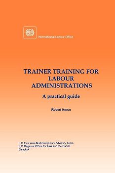 Trainer training for labour administrations. A practical guide