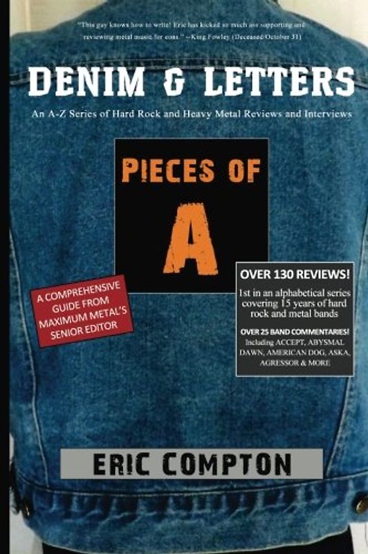 Pieces of A (Denim & Letters: An A-Z Series of Hard Rock and Heavy Metal Reviews and Interviews) - Compton, Eric