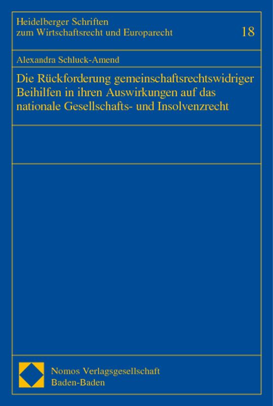 Die Rückforderung gemeinschaftsrechtswidriger Beihilfen in ihren Auswirkungen auf das nationale Gesellschafts- und Insolvenzrecht