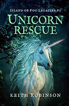 Unicorn Rescue (Island of Fog Legacies #1)