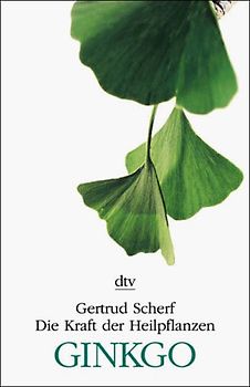 Die Kraft der Heilpflanzen - Ginkgo