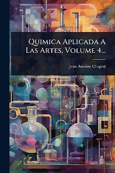 Quimica Aplicada A Las Artes, Volume 4...