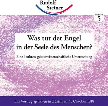 Was tut der Engel in der Seele des Menschen?. Eine konkrete geisteswissenschaftliche Untersuchung