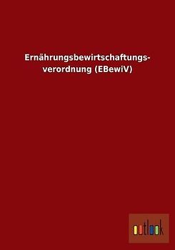 Ernährungsbewirtschaftungsverordnung (EBewiV)