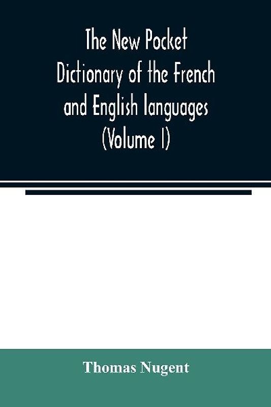 The new pocket dictionary of the French and English languages