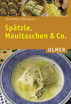 Spätzle, Maultaschen und Co.