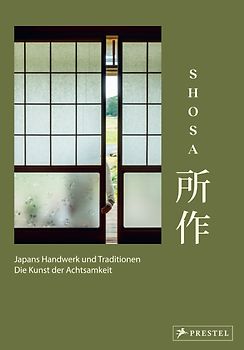 Shosa. Japans Handwerk und Traditionen. Die Kunst der Achtsamkeit