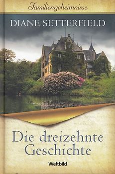 Die dreizehnte Geschichte - Diane Setterfield [Gebundene Ausgabe, Weltbild]