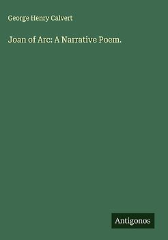 Joan of Arc: A Narrative Poem.
