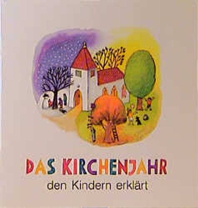 Das Kirchenjahr den Kindern erklärt