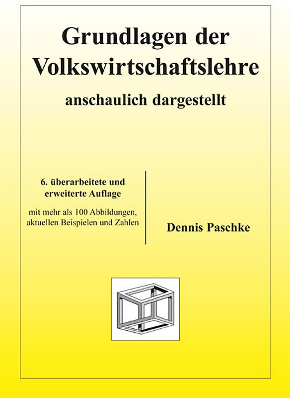 Grundlagen der Volkswirtschaftslehre - anschaulich dargestellt
