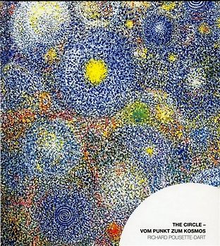 Richard Pousette-Dart. The Circle - Vom Punkt zum Kosmos