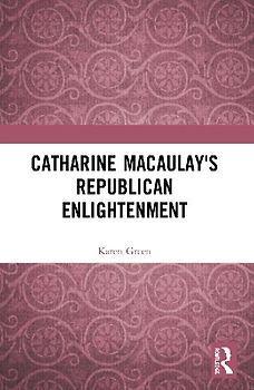 Catharine Macaulay's Republican Enlightenment