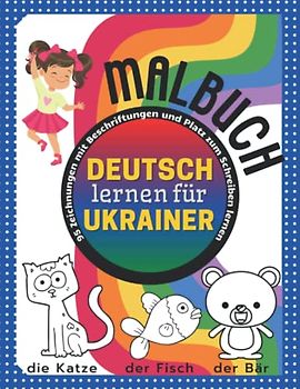 Deutsch lernen für Ukrainer - Malbuch. 95 Zeichnungen mit Beschriftungen und Platz zum Schreiben lernen: Deutsch lernen und malen für Ukrainer. Das große Malbuch für Kids