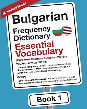 Bulgarian Frequency Dictionary - Essential Vocabulary: The 2500 Most Common Bulgarian Words (Learn Bulgarian with the Bulgarian-English Frequency Dictionaries, Band 1)