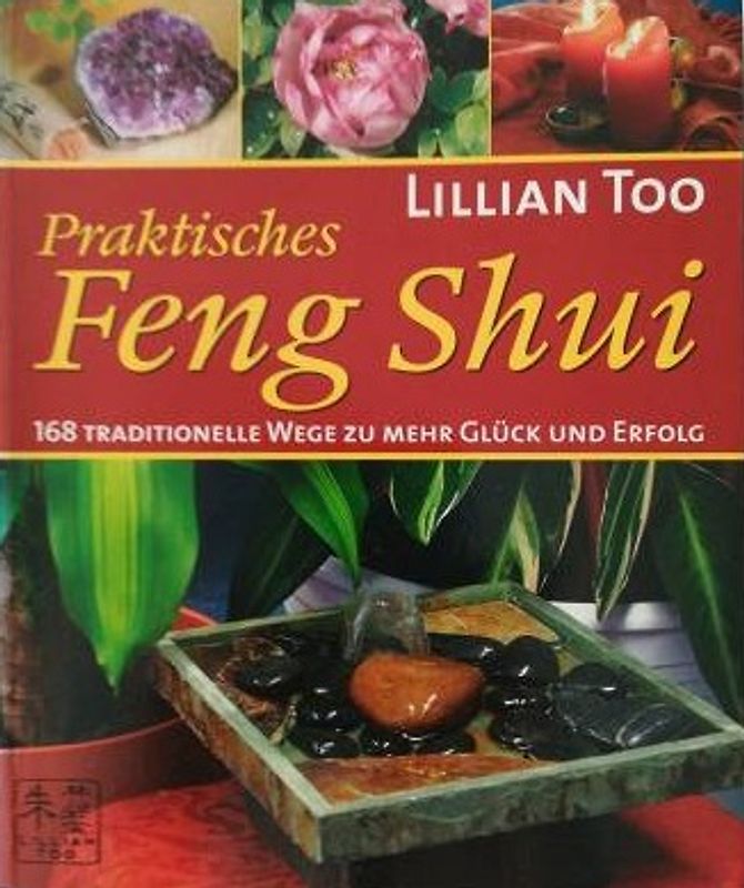 Praktisches Feng Shui. 168 traditionelle Wege zu mehr Glück und Erfolg - Lilian Too