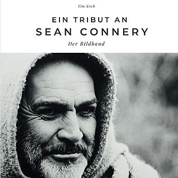 Ein Tribut an Sean Connery: Der Bildband: Der Bildband. Sonderausgabe, verfügbar nur bei Amazon