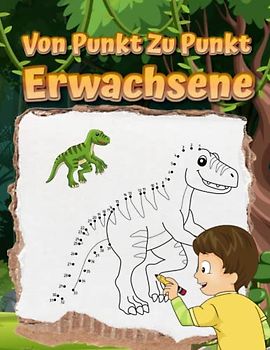 Von punkt zu punkt erwachsene: Spaß Verbinde die Punkte Bücher für Kinder im Alter von 4, 5, 6, 7, 8 Jahren | Jungen Und Mädchen Alter 8-10, 10-12 | ... Punkte (aktivitätsbuch für kinder 4-8 jahre)