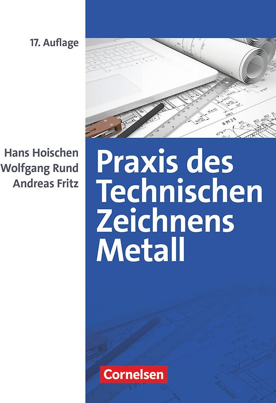 Praxis des Technischen Zeichnens Metall - Arbeitsbuch für Ausbildung, Fortbildung und Studium