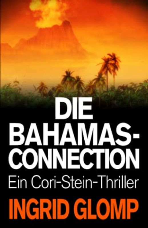 Die Bahamas-Connection (Cori-Stein-Thriller, Band 7)