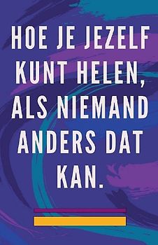 Hoe je Jezelf Kunt Helen, als Niemand Anders dat kan.