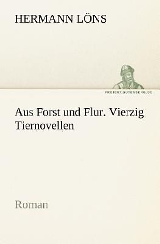 Aus Forst und Flur. Vierzig Tiernovellen