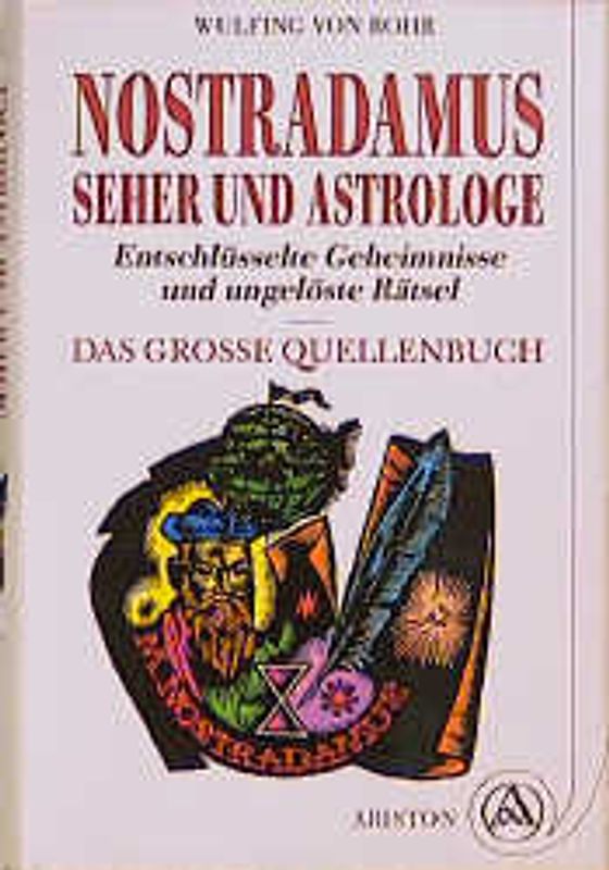Nostradamus - Seher und Astrologe. Entschlüsselte Geheimnisse und ungelöste Rätsel