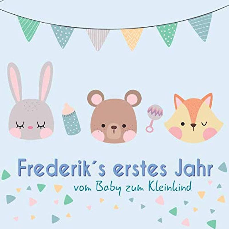 Frederik`s erstes Jahr - vom Baby zum Kleinkind: Babyalbum zum Ausfüllen für das erste Lebensjahr