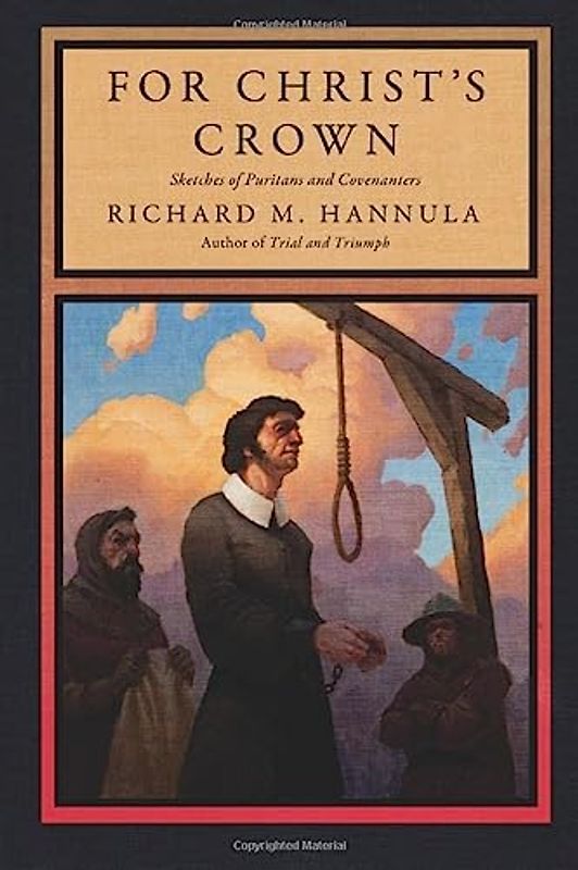 For Christ's Crown and Covenant: Sketches of Puritans and Covenanters: Sketches of Puritans and Covenanters