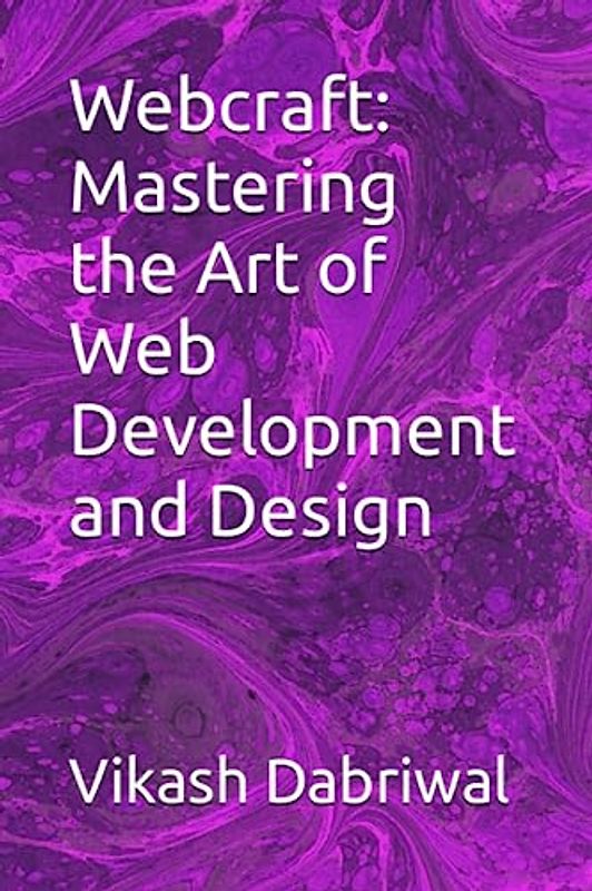 Webcraft: Mastering the Art of Web Development and Design