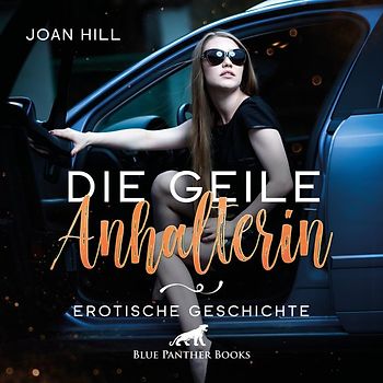 Die geile Anhalterin | Erotik Audio Story | Erotisches Hörbuch Audio-CD