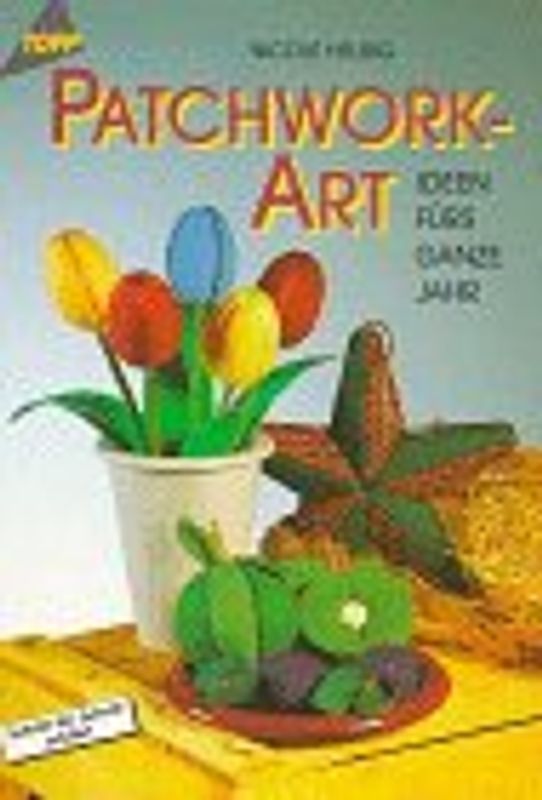 Patchwork Art. Ideen für das ganze Jahr