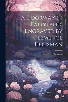A Doorway in Fairyland. Engraved by Clemence Housman
