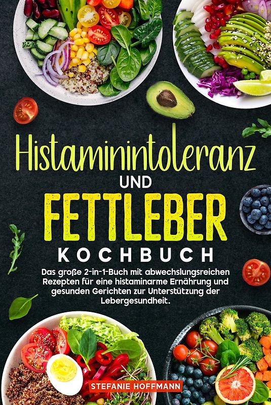 Histaminintoleranz und Fettleber Kochbuch