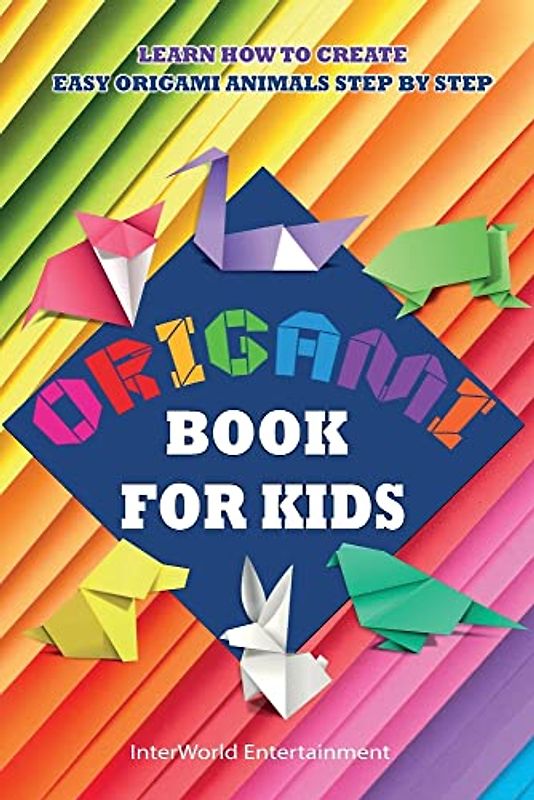 Origami Book For Kids: Learn How To Create Easy Origami Animals Step By Step (Lizeth Smith Origami, Band 1)