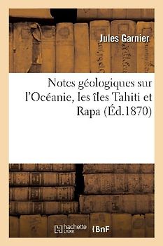 Notes géologiques sur l'Océanie, les îles Tahiti et Rapa