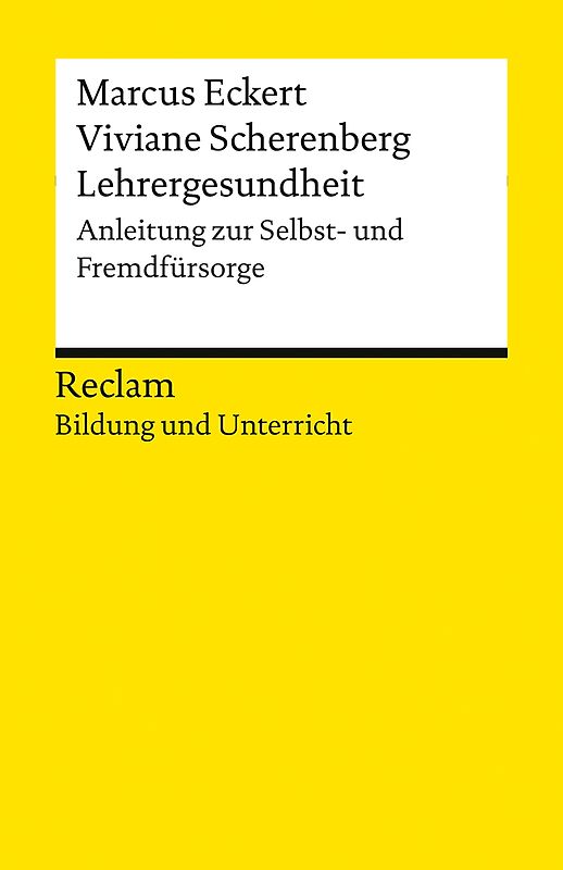Lehrergesundheit. Anleitung zur Selbst- und Fremdfürsorge