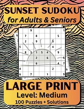 Sunset Sudoku for Adults & Seniors, Large Print, Level Medium, 100 Puzzles + Solutions: Challenging Puzzles for Mental Exercise, Mind Relaxing Brain Games