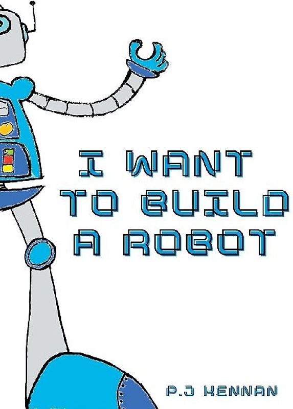 I Want To Build A Robot