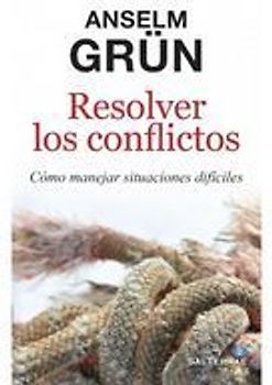 Resolver los conflictos : cómo manejar situaciones dificiles