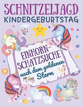 Schnitzeljagd Kindergeburtstag: Einhorn - Schatzsuche nach dem goldenen Stern: Komplettset mit Schatzkarte, Rätseln, Einladungen, Urkunden und Deko ... 4 Jahre, bis zu 8 Kinder (Partyspiele Kinder)