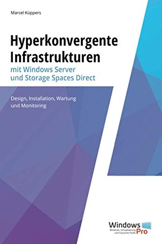 Hyperkonvergente Infrastrukturen mit Windows Server und Storage Spaces Direct: Design, Installation, Wartung und Monitoring