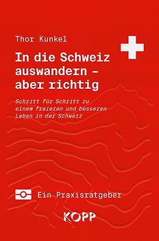 In die Schweiz auswandern – aber richtig