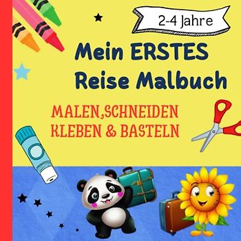 Mein erstes Reise Malbuch: zum Malen, Schneiden, Kleben & Basteln für Kinder von 2 bis 4 Jahren: Klebrige Hände & Kinderlachen garantiert ;) 52 süße ... Feinmotorik schulen (Kreative Kritzle Bücher)