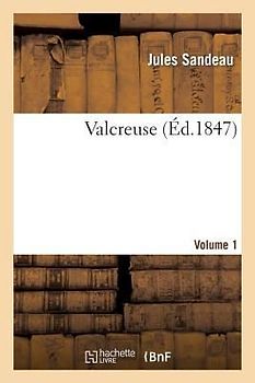 Valcreuse. Volume 1