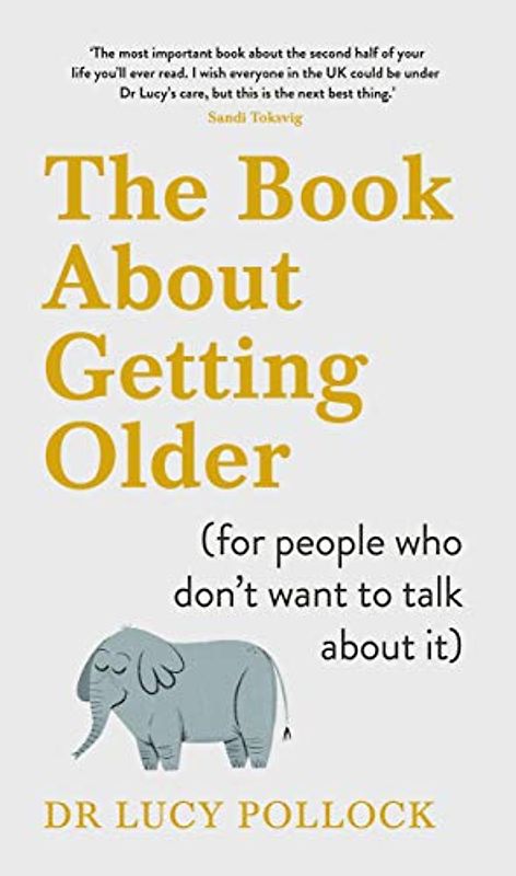 The Book About Getting Older: Dementia, finances, care homes and everything in between