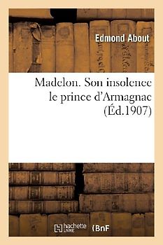 Madelon. Son Insolence Le Prince d'Armagnac