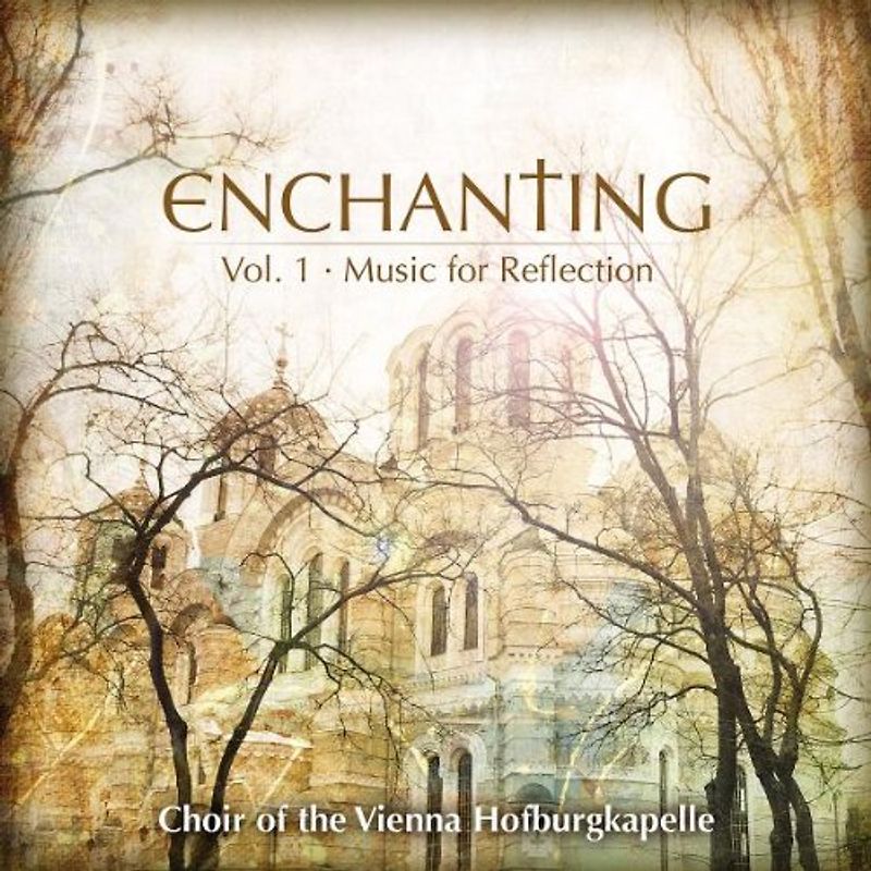 Choir of the Vienna Hofburgkapelle - Enchanting Vol.1-Music for Reflection