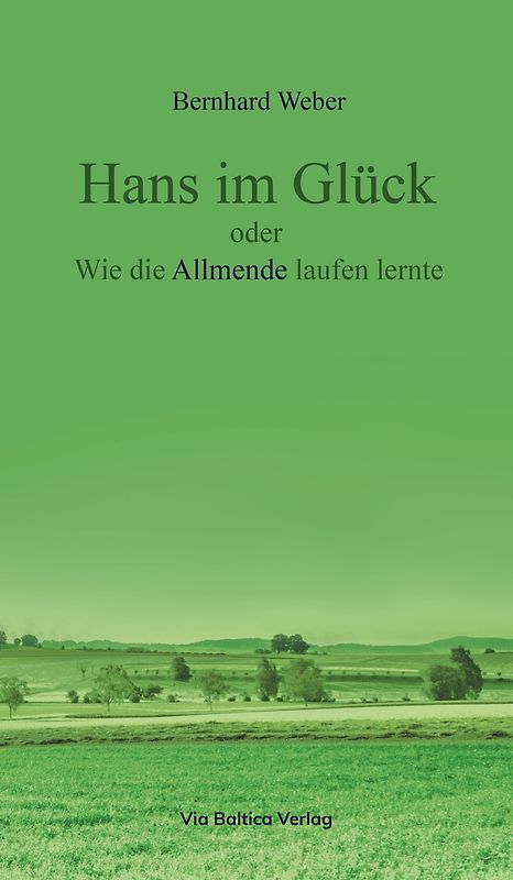 Hans im Glück oder Wie die Allmende laufen lernte